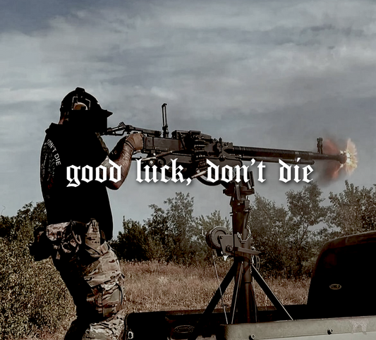 Good Luck, Don't Die