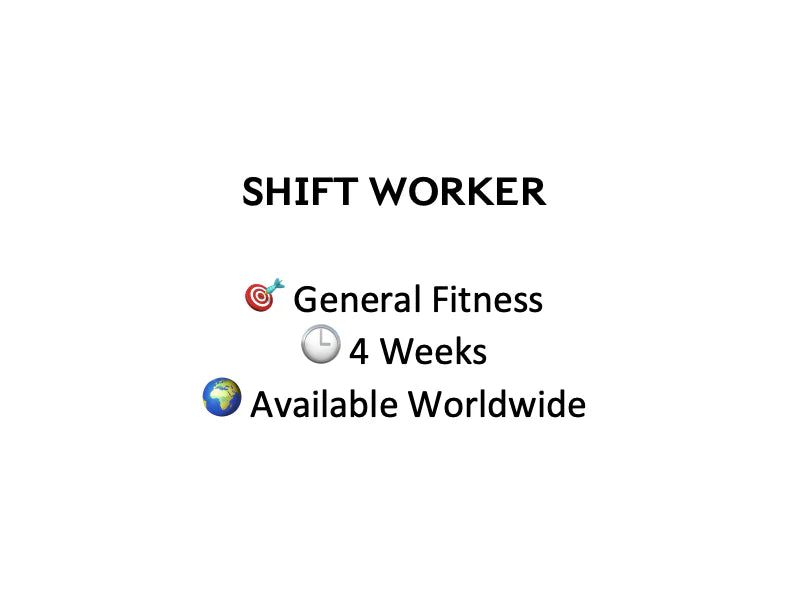 Shift Worker (4 Weeks)